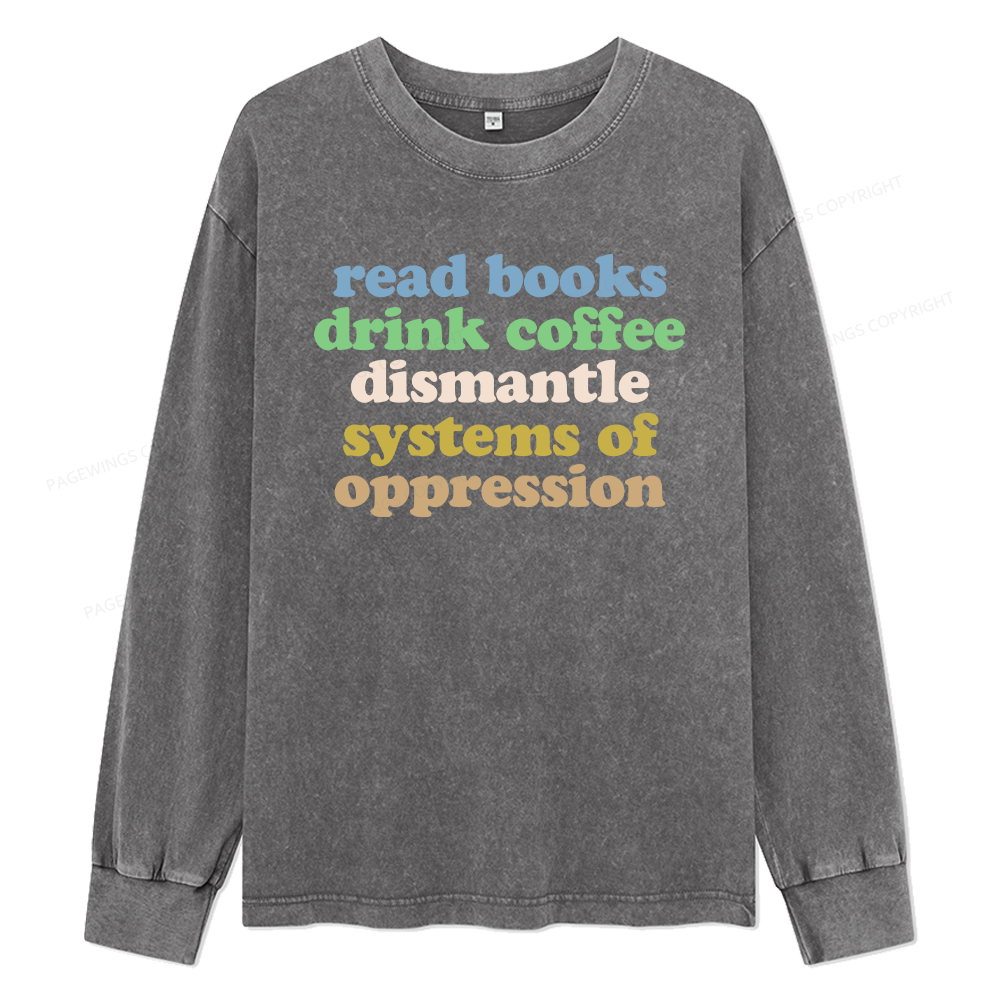 Pagewings Read Books Drink Coffee Dismantle Systems Unisex Washed Long Sleeve T-shirt