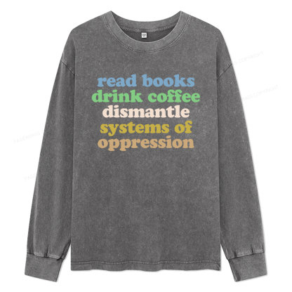 Pagewings Read Books Drink Coffee Dismantle Systems Unisex Washed Long Sleeve T-shirt