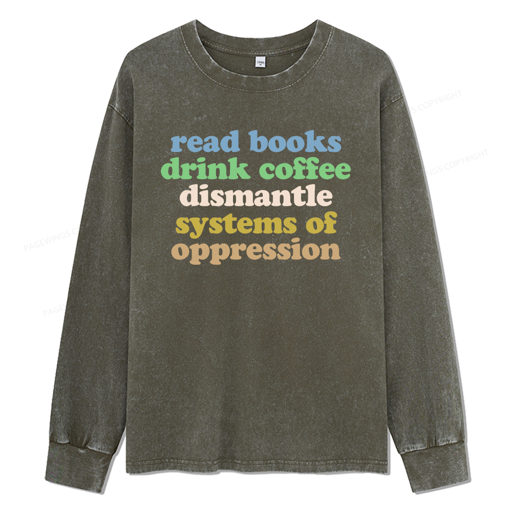 Pagewings Read Books Drink Coffee Dismantle Systems Unisex Washed Long Sleeve T-shirt
