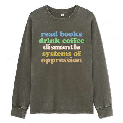 Pagewings Read Books Drink Coffee Dismantle Systems Unisex Washed Long Sleeve T-shirt
