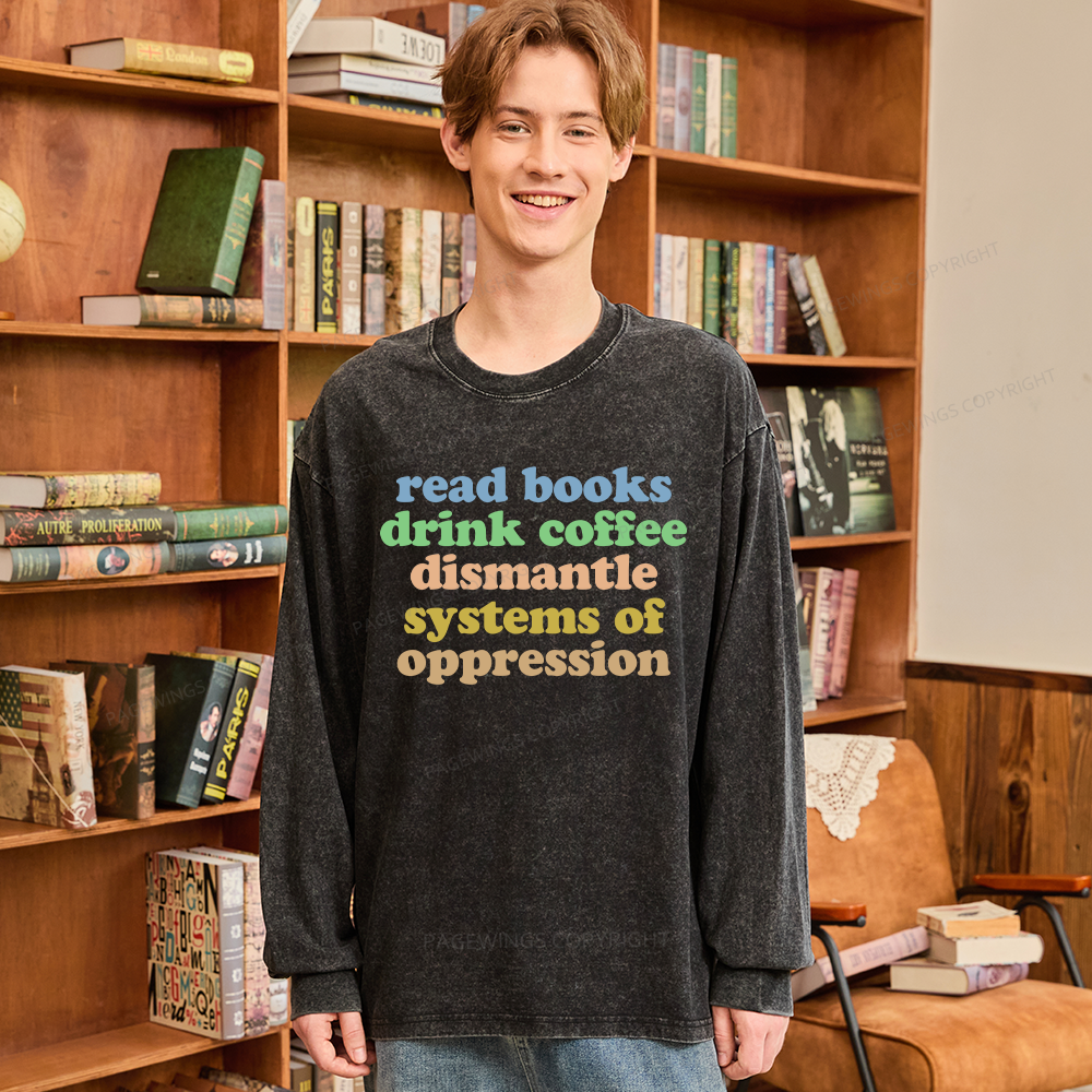 Pagewings Read Books Drink Coffee Dismantle Systems Unisex Washed Long Sleeve T-shirt