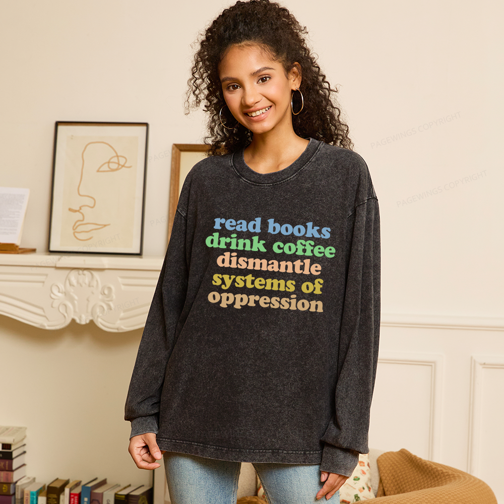 Pagewings Read Books Drink Coffee Dismantle Systems Unisex Washed Long Sleeve T-shirt
