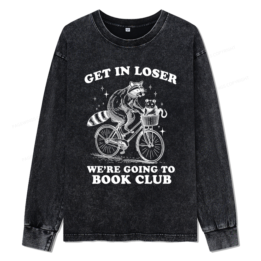 Pagewings Get In Loser We’re Going To Book Club Unisex Washed Long Sleeve T-shirt