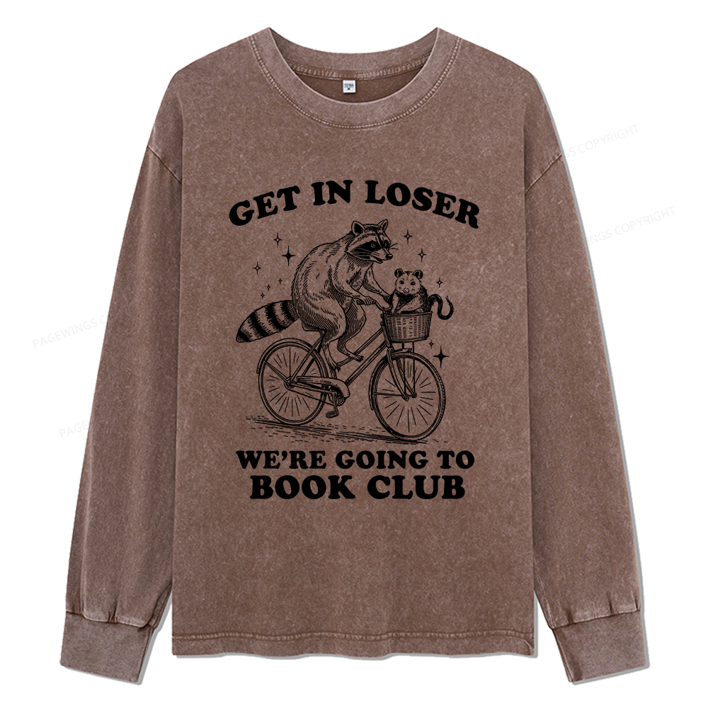 Pagewings Get In Loser We’re Going To Book Club Unisex Washed Long Sleeve T-shirt