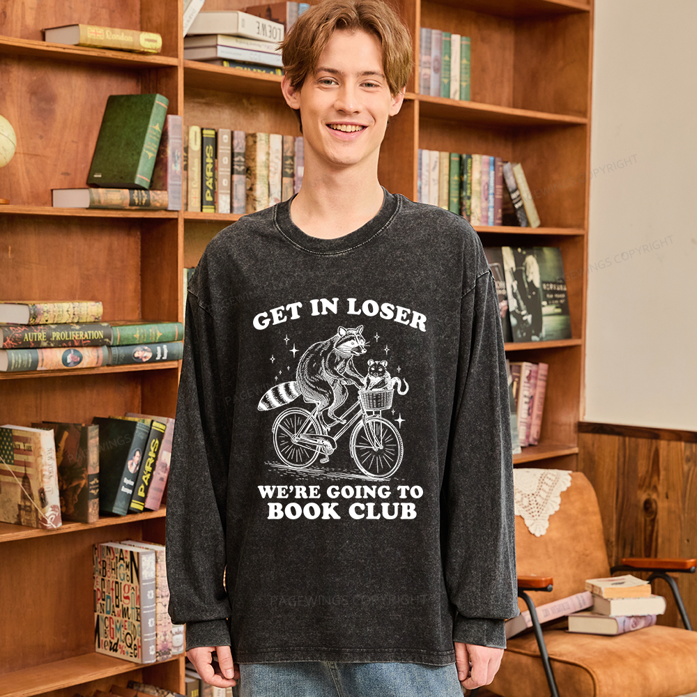 Pagewings Get In Loser We’re Going To Book Club Unisex Washed Long Sleeve T-shirt