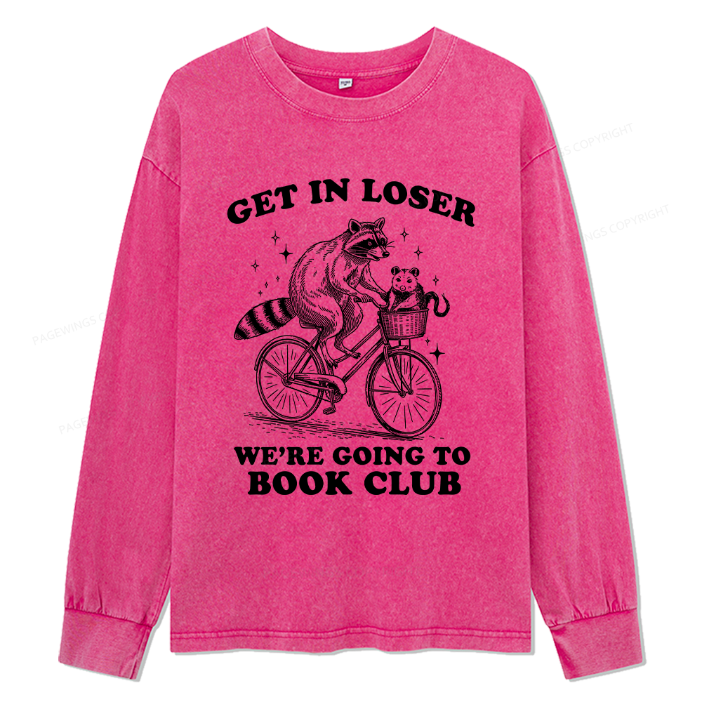 Pagewings Get In Loser We’re Going To Book Club Unisex Washed Long Sleeve T-shirt