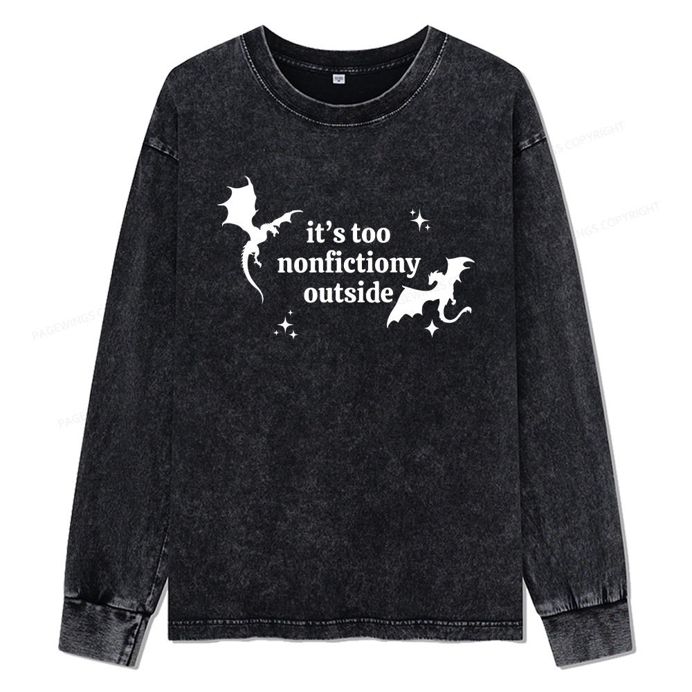 Pagewings It’s Too Nonfictiony Outside Unisex Washed Long Sleeve T-shirt