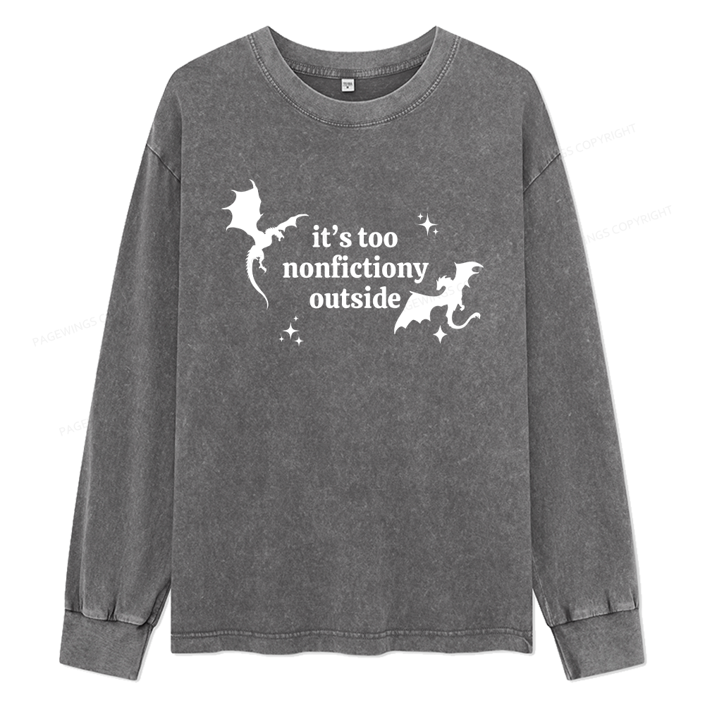 Pagewings It’s Too Nonfictiony Outside Unisex Washed Long Sleeve T-shirt