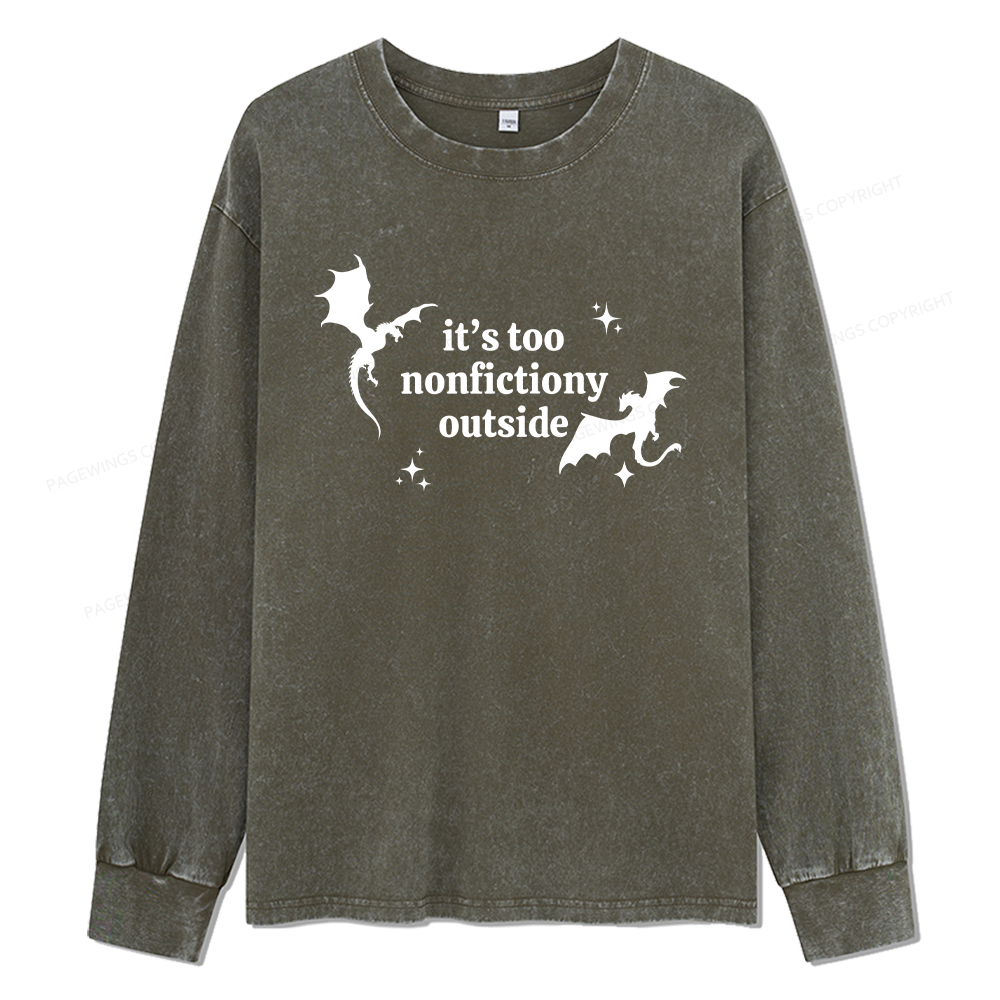 Pagewings It’s Too Nonfictiony Outside Unisex Washed Long Sleeve T-shirt