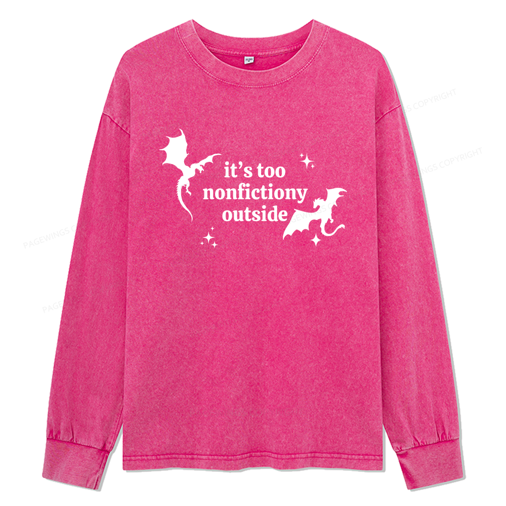 Pagewings It’s Too Nonfictiony Outside Unisex Washed Long Sleeve T-shirt
