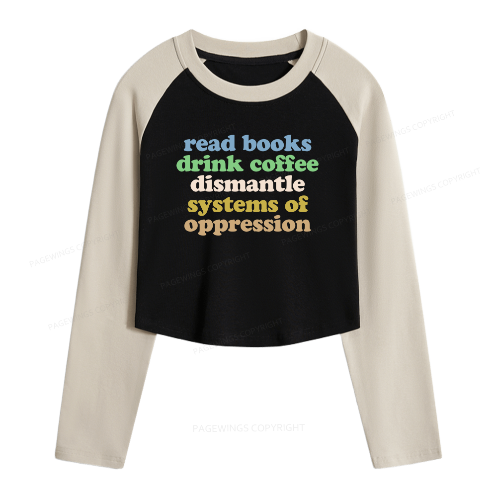 Pagewings Read Books Drink Coffee Dismantle Systems Women Long Sleeve Crop Raglan T-shirt