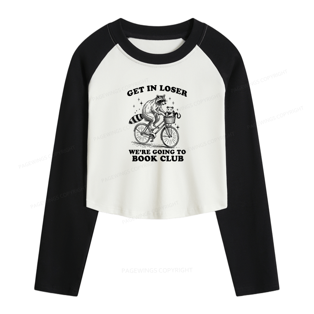 Pagewings Get In Loser We’re Going To Book Club Women Long Sleeve Crop Raglan T-shirt