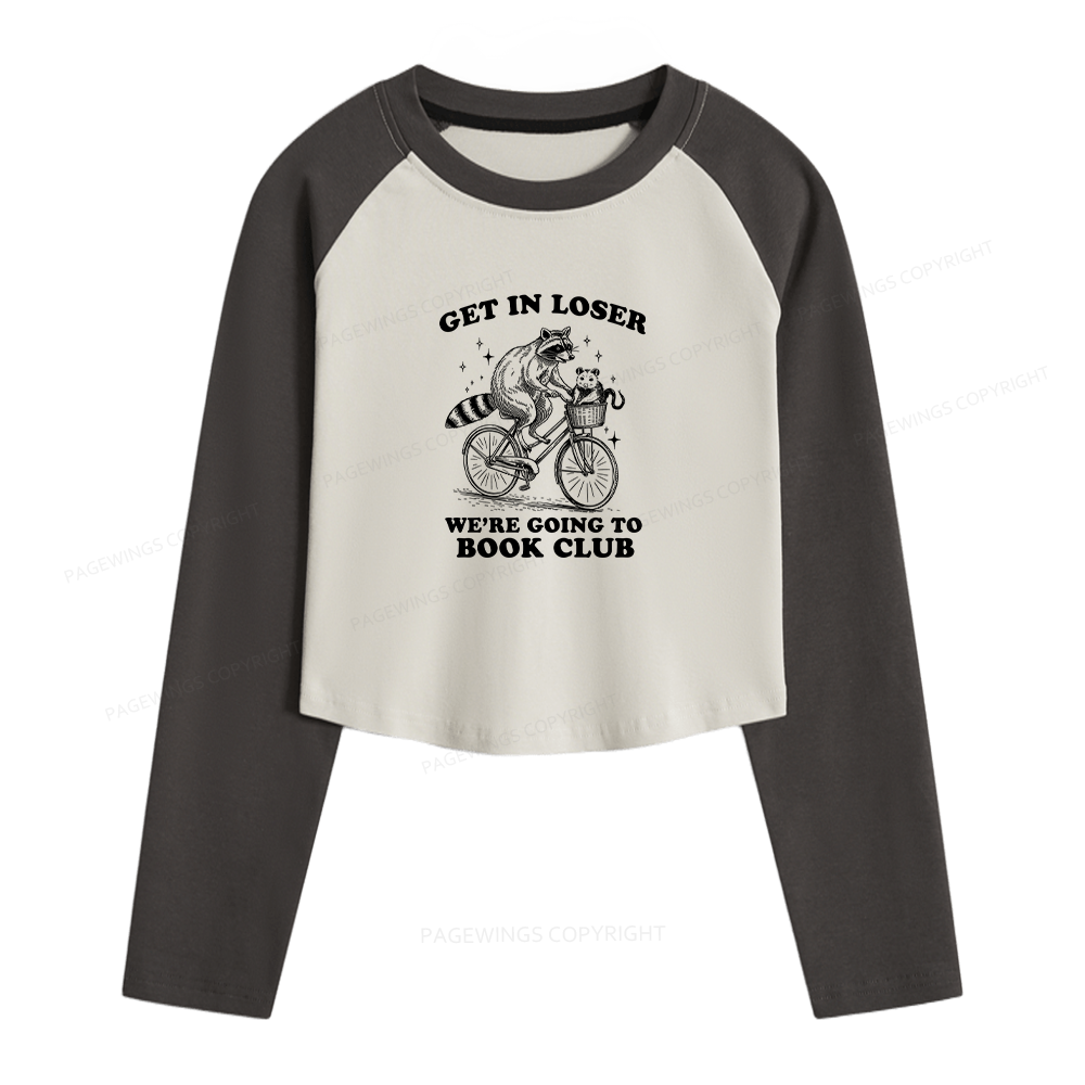 Pagewings Get In Loser We’re Going To Book Club Women Long Sleeve Crop Raglan T-shirt