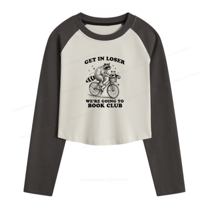 Pagewings Get In Loser We’re Going To Book Club Women Long Sleeve Crop Raglan T-shirt