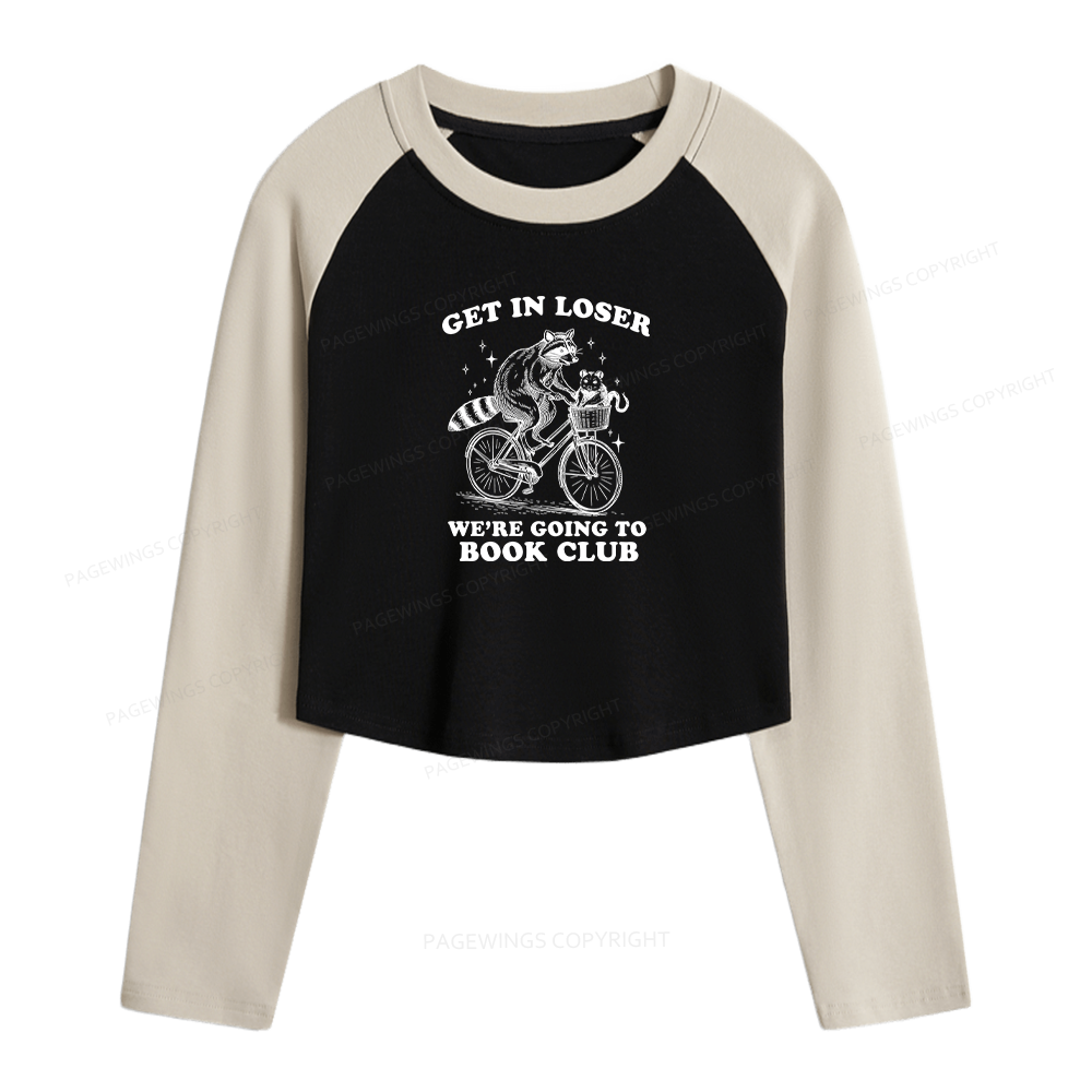 Pagewings Get In Loser We’re Going To Book Club Women Long Sleeve Crop Raglan T-shirt