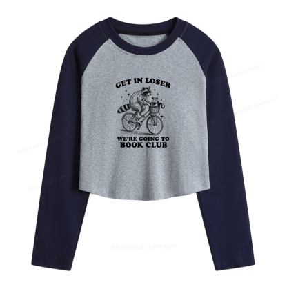 Pagewings Get In Loser We’re Going To Book Club Women Long Sleeve Crop Raglan T-shirt
