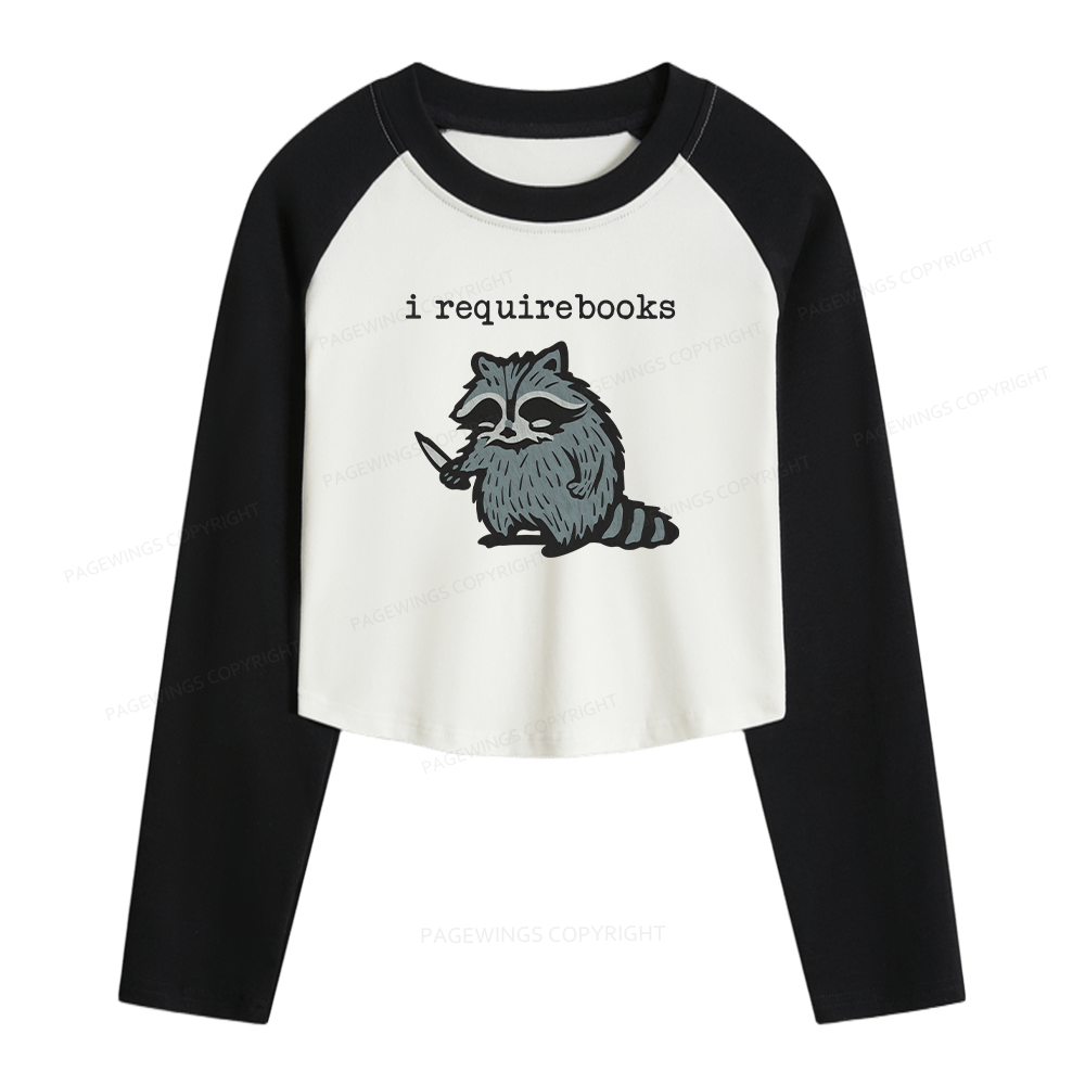Pagewings I Require Books Women Long Sleeve Crop Raglan T-shirt