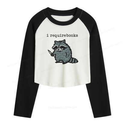 Pagewings I Require Books Women Long Sleeve Crop Raglan T-shirt