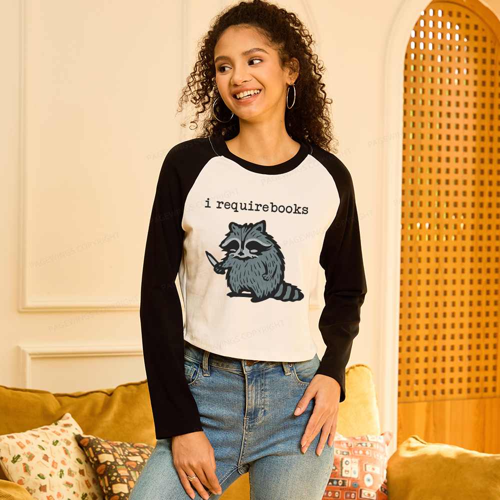 Pagewings I Require Books Women Long Sleeve Crop Raglan T-shirt