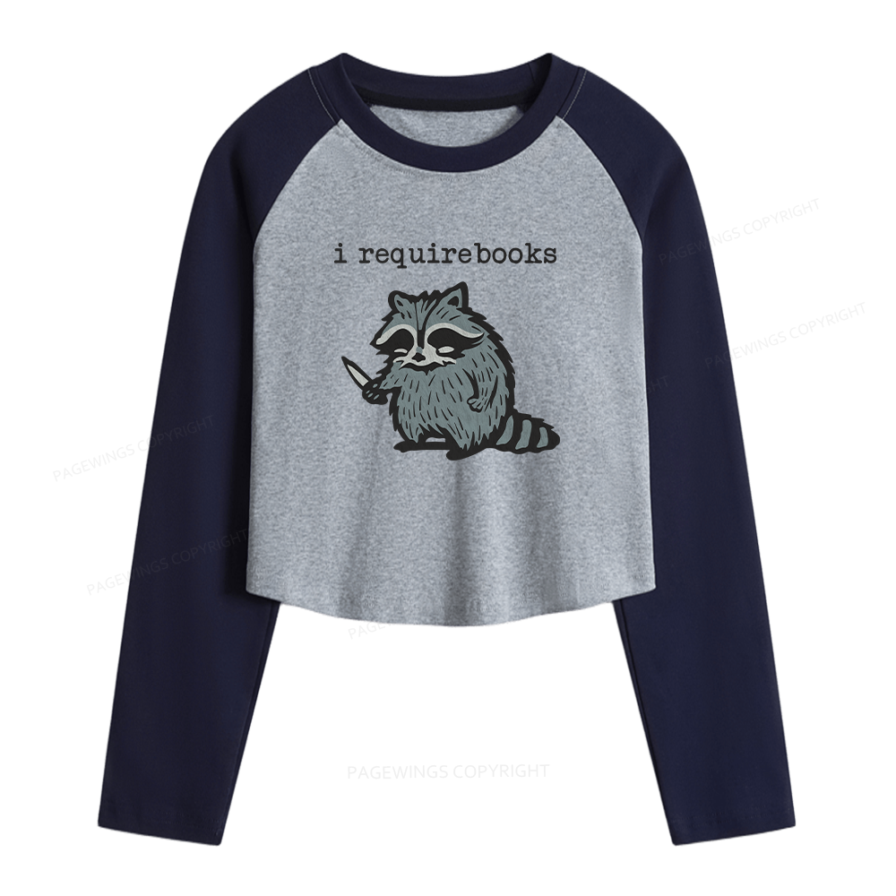 Pagewings I Require Books Women Long Sleeve Crop Raglan T-shirt