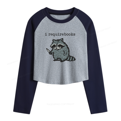 Pagewings I Require Books Women Long Sleeve Crop Raglan T-shirt