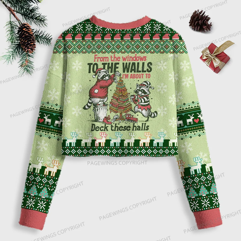 Pagewings From The Windows To The Walls I'm About To Deck These Halls Women Ugly Crop Sweatshirt