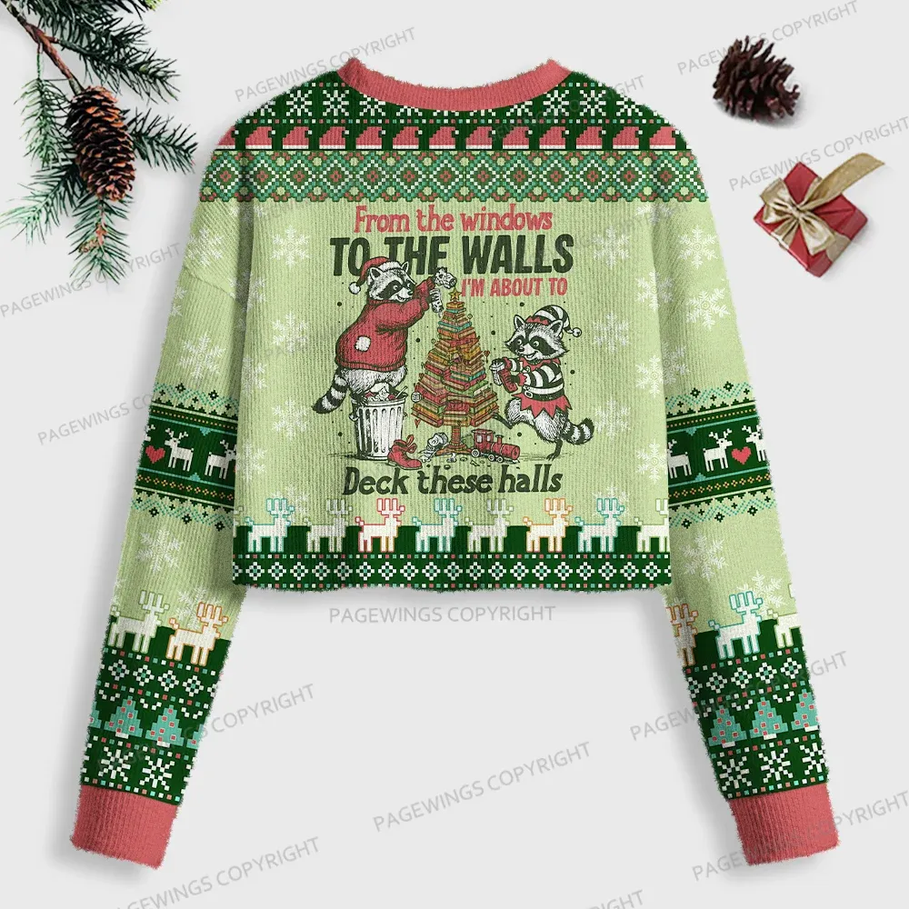 Pagewings From The Windows To The Walls I'm About To Deck These Halls Women Ugly Crop Sweatshirt