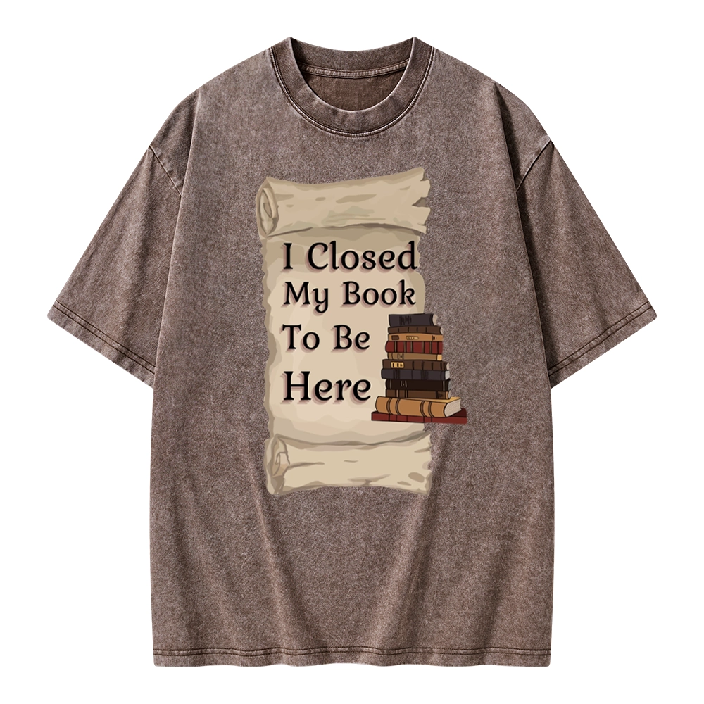 Pagewings I Closed My Book To Be Here Unisex Washed T-shirt
