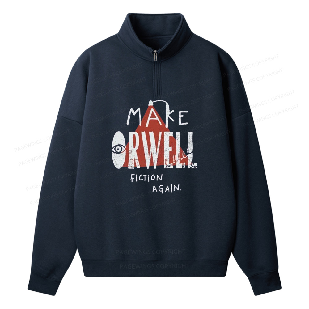 Pagewings Make Orwell Fiction Again Unisex Half Zip Fleece Sweatshirt 