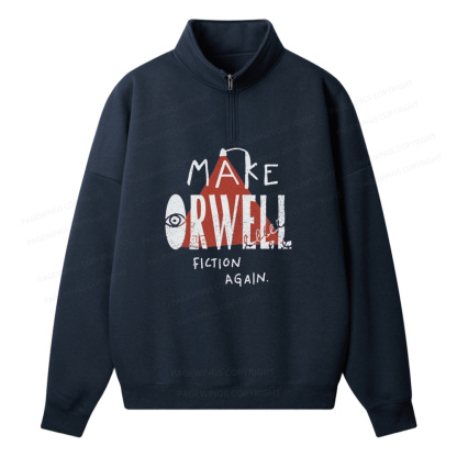Pagewings Make Orwell Fiction Again Unisex Half Zip Fleece Sweatshirt 