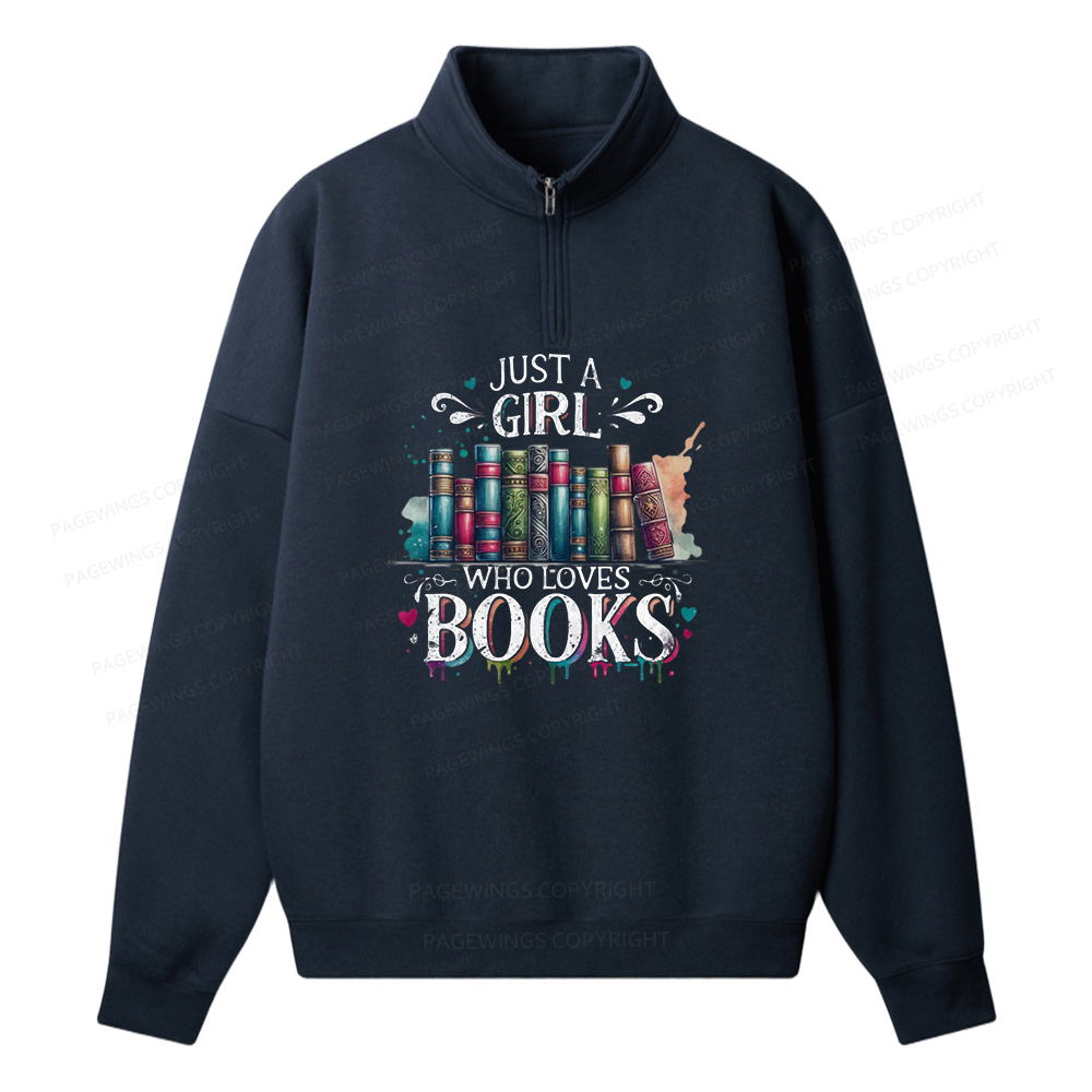 Pagewings Just A Girl Who Loves Books  Unisex Half Zip Fleece Sweatshirt 