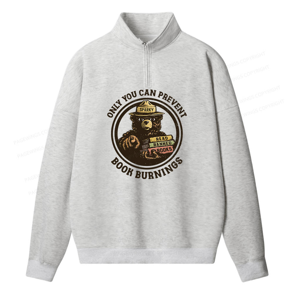 Pagewings Only You Can Prevent Book Burnings Unisex Half Zip Fleece Sweatshirt 
