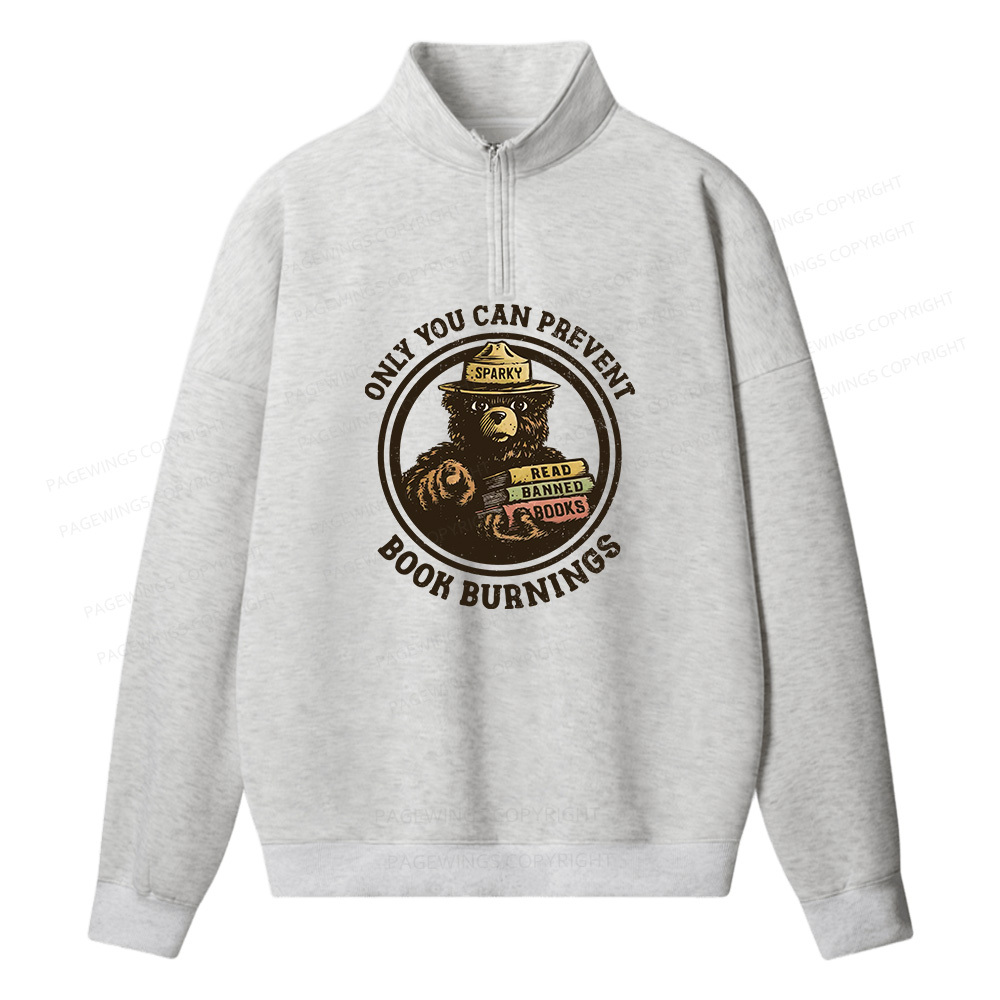 Pagewings Only You Can Prevent Book Burnings Unisex Half Zip Fleece Sweatshirt 