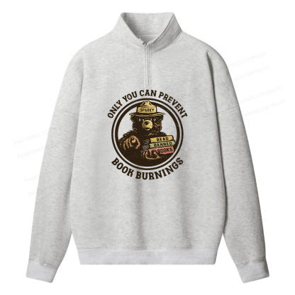 Pagewings Only You Can Prevent Book Burnings Unisex Half Zip Fleece Sweatshirt 