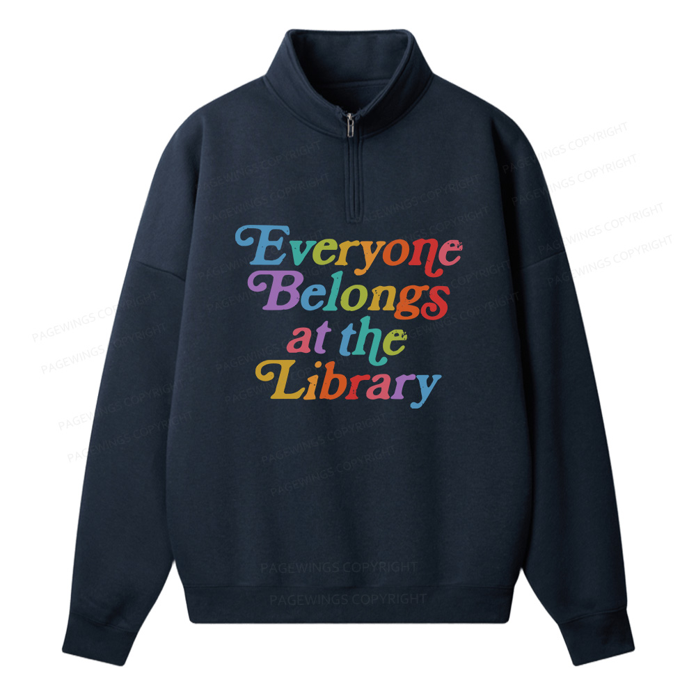 Pagewings Everyone belongs at the library Unisex Half Zip Fleece Sweatshirt 