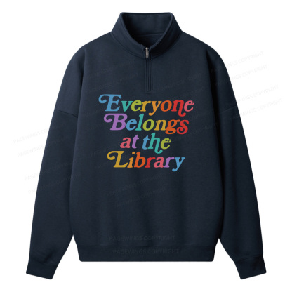 Pagewings Everyone belongs at the library Unisex Half Zip Fleece Sweatshirt 