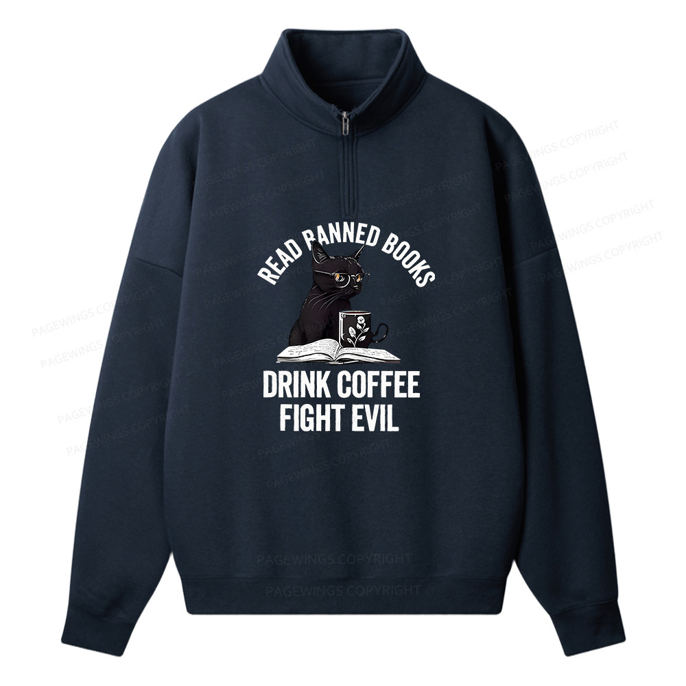 Pagewings Read Books Drink Coffee Fight Evil Unisex Half Zip Fleece Sweatshirt 