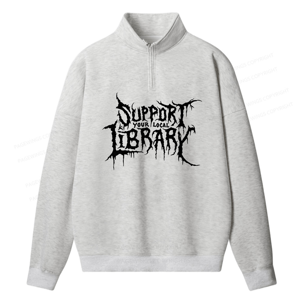 Pagewings Support Your Local Library Unisex Half Zip Fleece Sweatshirt 