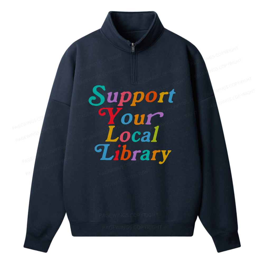 Pagewings Support Your Local Library Unisex Half Zip Fleece Sweatshirt 