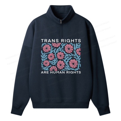 Pagewings Trans Rights Are Human Rights Unisex Half Zip Fleece Sweatshirt 