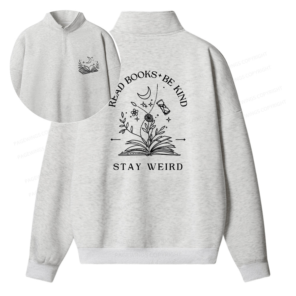 Pagewings Read Books Be Kind Stay Weird Unisex Half Zip Fleece Sweatshirt 