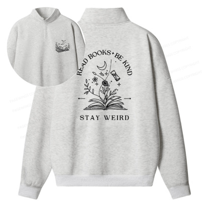 Pagewings Read Books Be Kind Stay Weird Unisex Half Zip Fleece Sweatshirt 