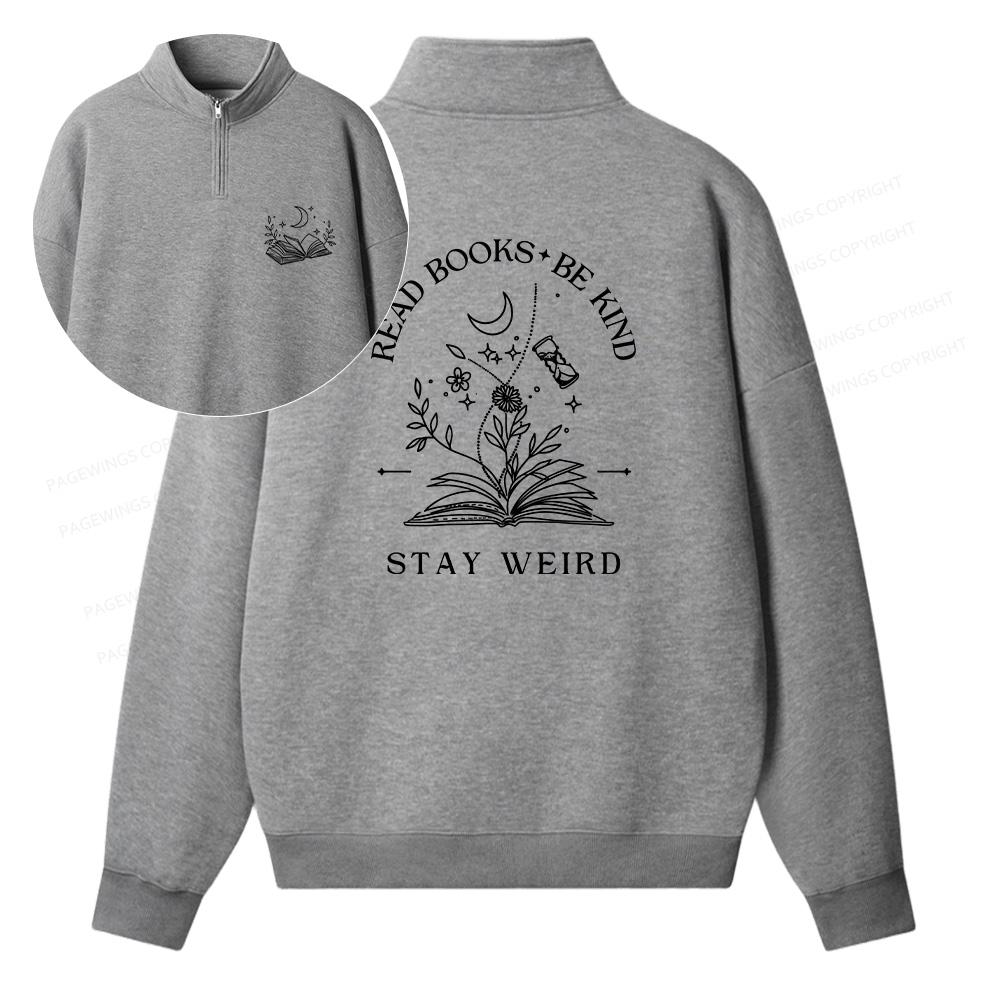 Pagewings Read Books Be Kind Stay Weird Unisex Half Zip Fleece Sweatshirt 