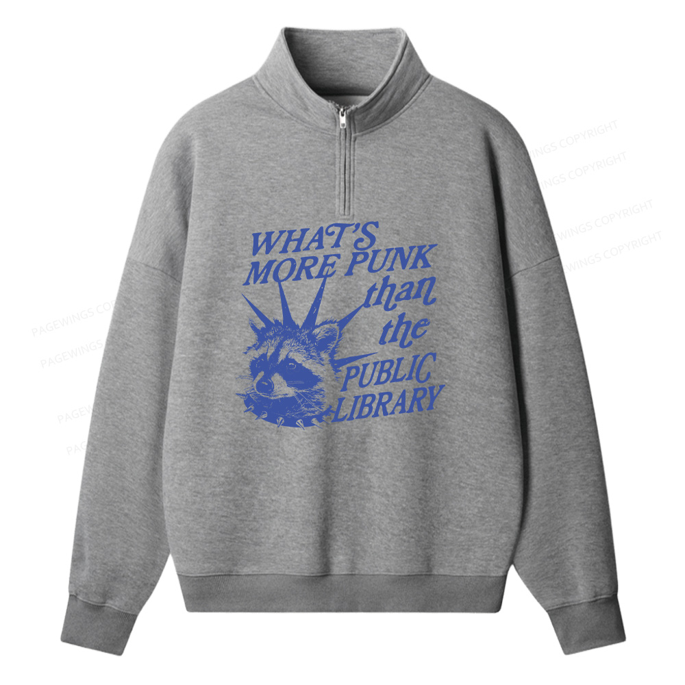 Pagewings What’s More Punk Than The Public Library Unisex Half Zip Fleece Sweatshirt 