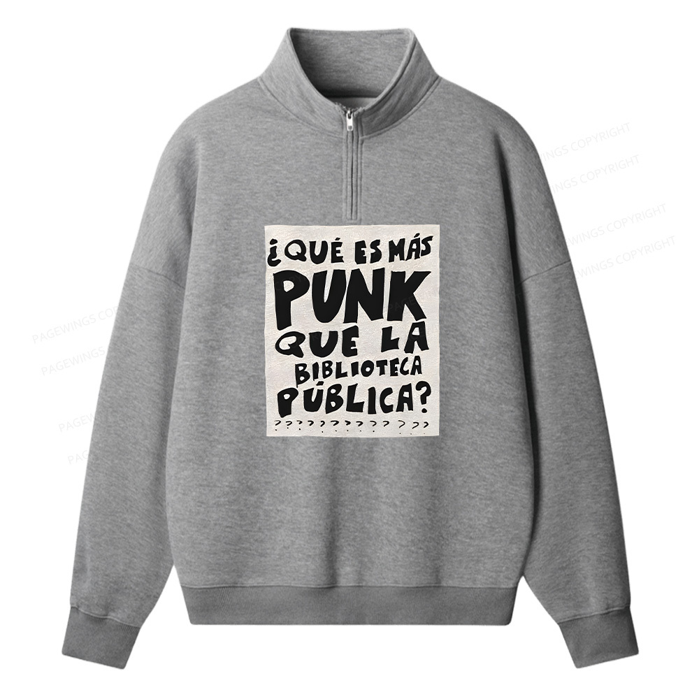 Pagewings What's More Punk Than The Public Library Unisex Half Zip Fleece Sweatshirt 