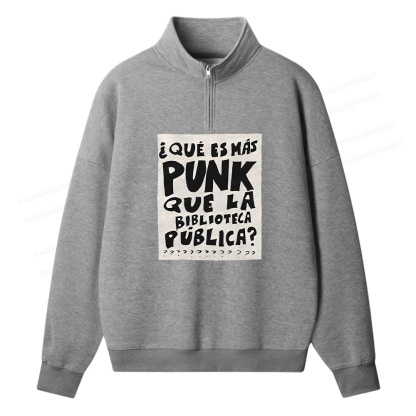 Pagewings What's More Punk Than The Public Library Unisex Half Zip Fleece Sweatshirt 