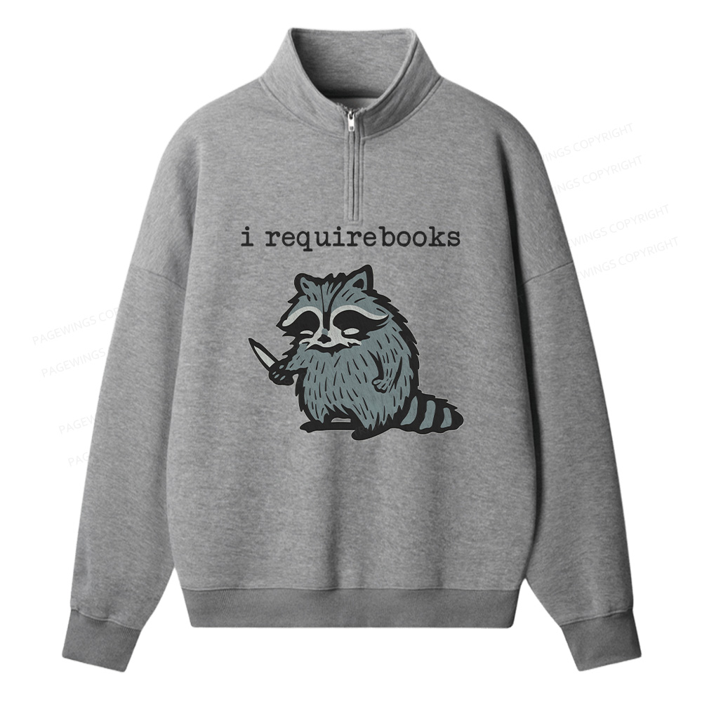 Pagewings I Require Books Unisex Half Zip Fleece Sweatshirt 