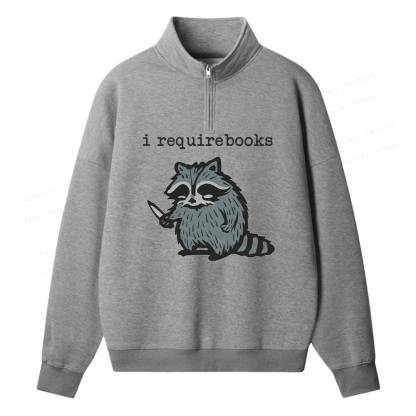 Pagewings I Require Books Unisex Half Zip Fleece Sweatshirt 