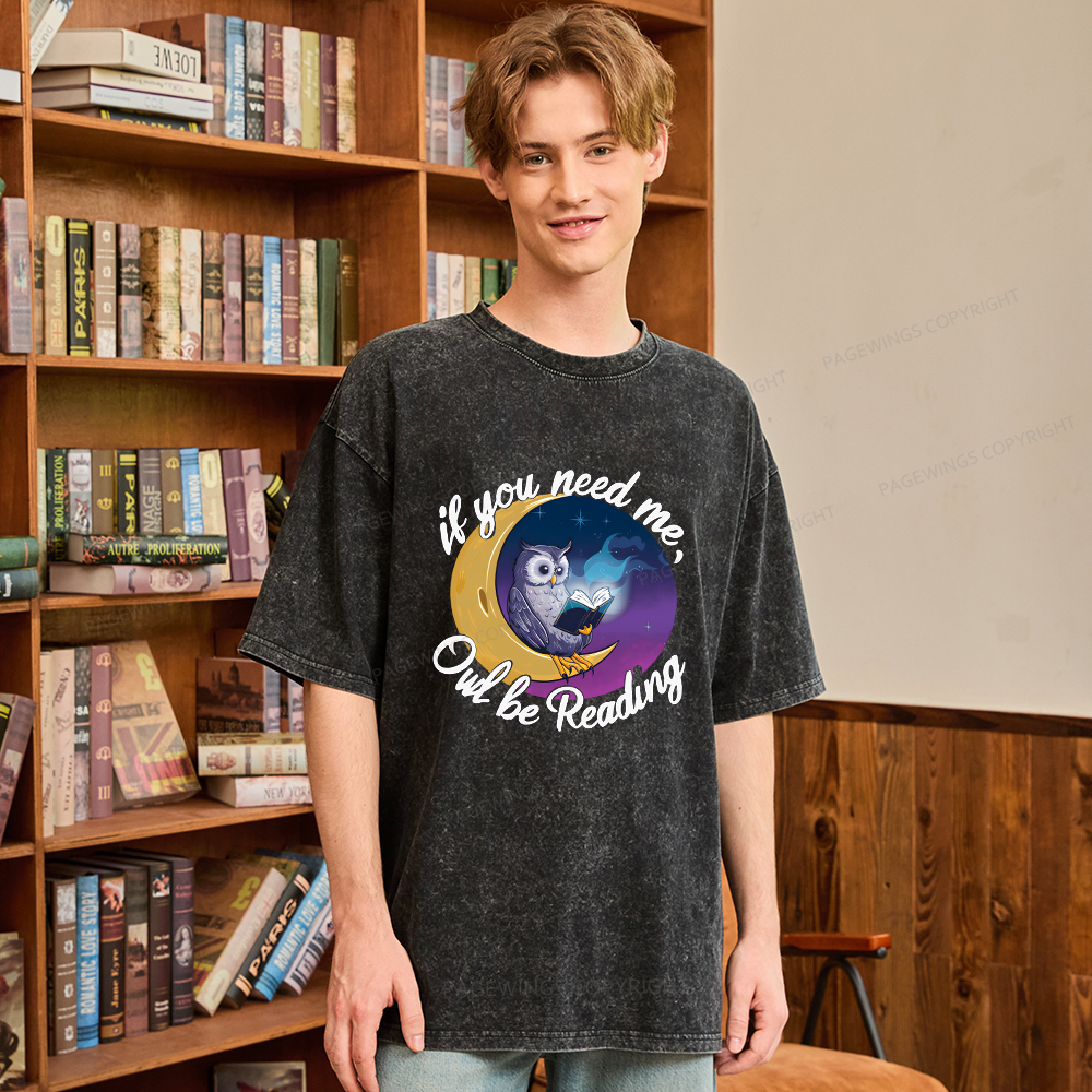 Pagewings  If You Need Me Owl Be Reading Unisex Washed T-shirt