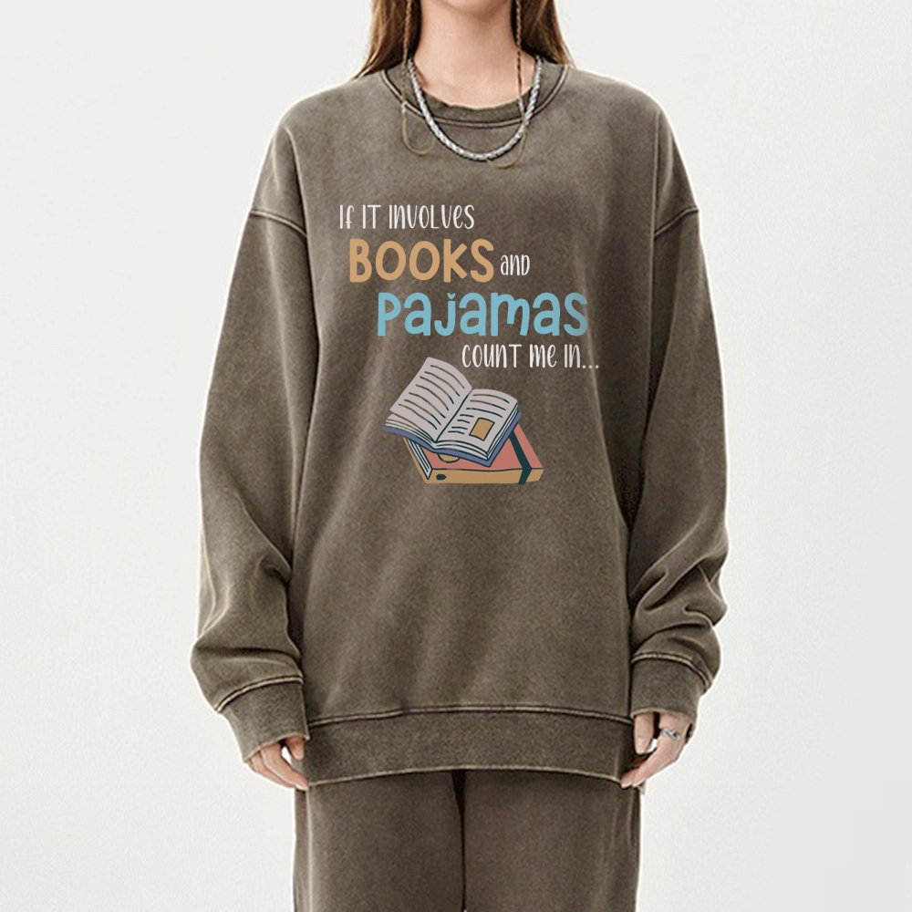 Pagewings If It Involves Books And Pajamas Count Me In Unisex Washed Sweatshirt